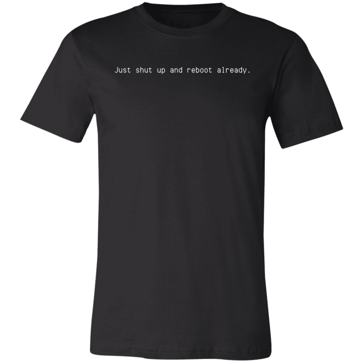 Just Shut Up And Reboot Short-Sleeve T-Shirt