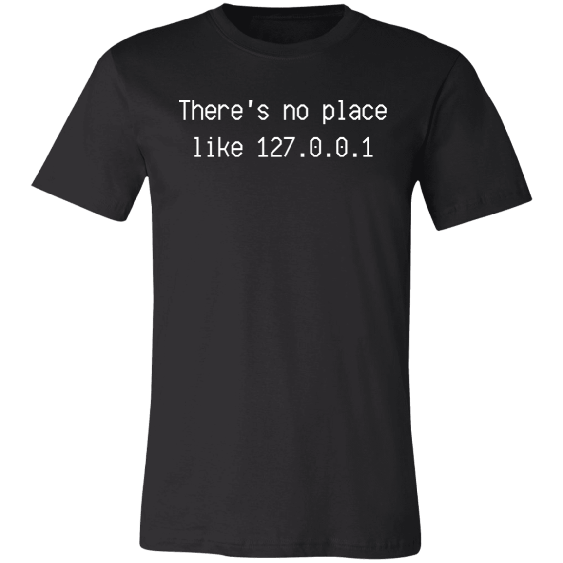There's No Place Like 127.0.0.1 Short-Sleeve T-Shirt